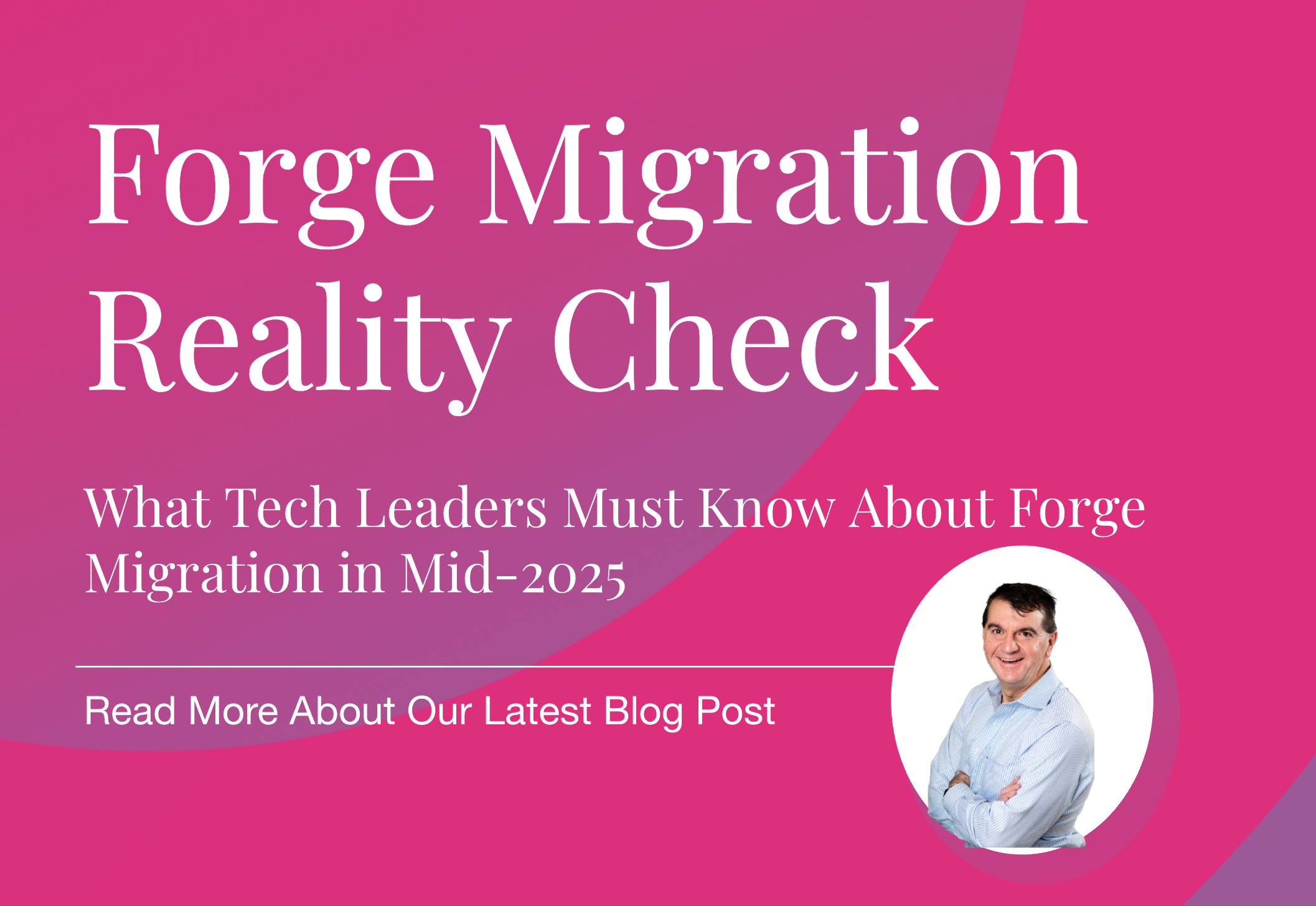 Banner image for Forge Migration Reality Check blog post with headline text and photo of Adrian Moise