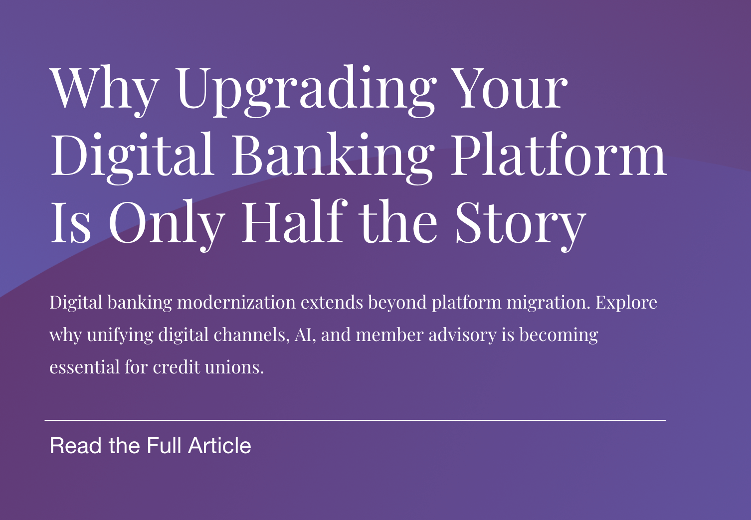 Why Upgrading Your Digital Banking Platform Is Only Half the Story